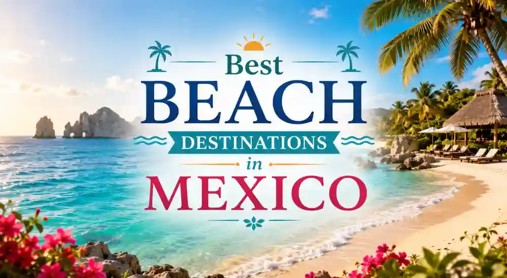 Best Beach Destinations in Mexico