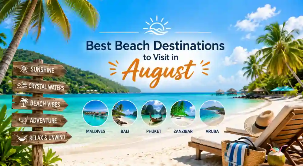 Best Beach Destinations to Visit in August