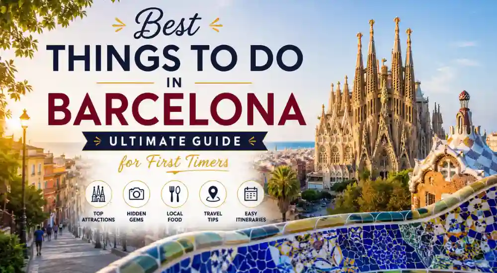 Best Things to Do in Barcelona Ultimate Guide for First Timers
