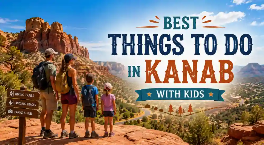 Best Things to Do in Kanab with Kids