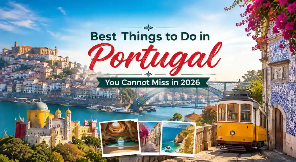 Best Things to Do in Portugal You Cannot Miss in 2026