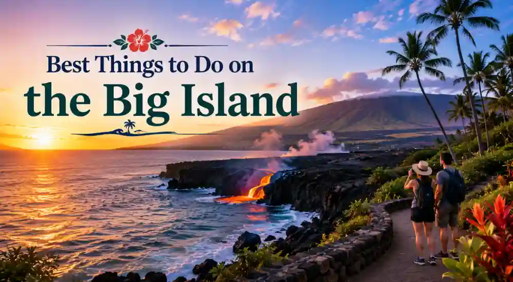 Best Things to Do on the Big Island