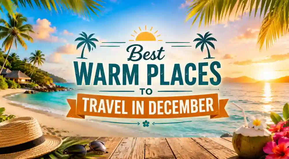 Best Warm Places to Travel in December
