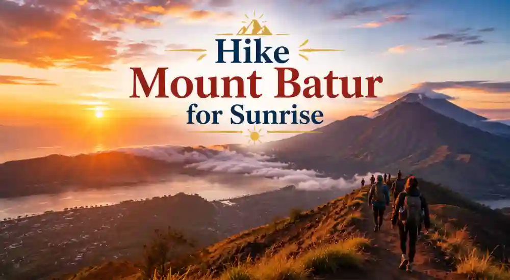 Hike Mount Batur for Sunrise