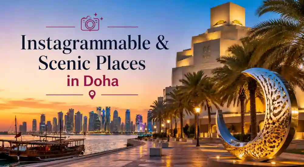 Instagrammable & Scenic Places in Doha