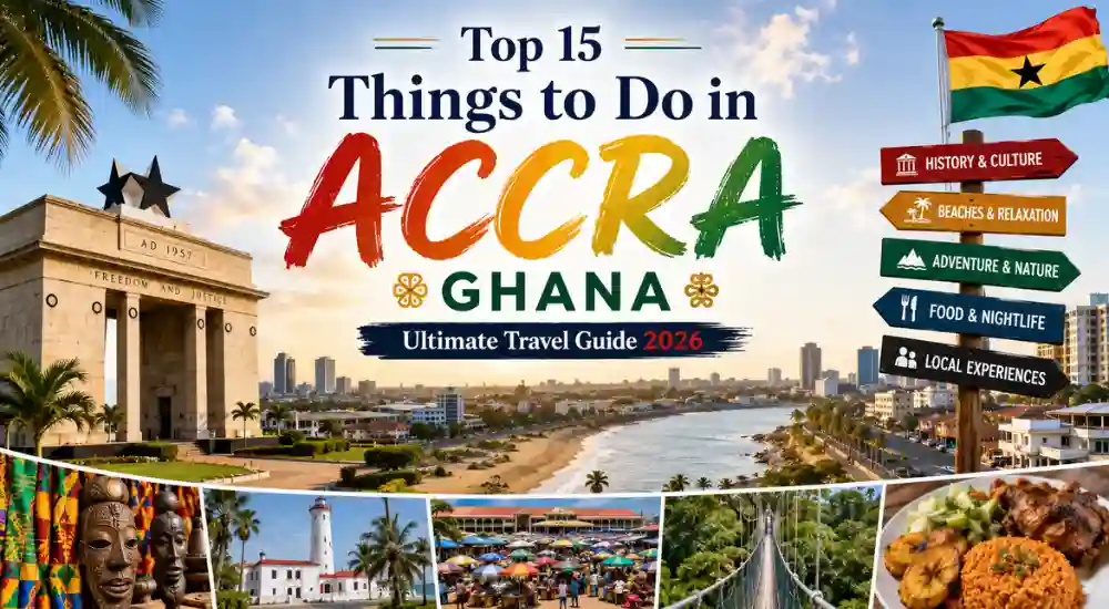 Top 15 Things to Do in Accra Ghana_ Ultimate Travel Guide 2026