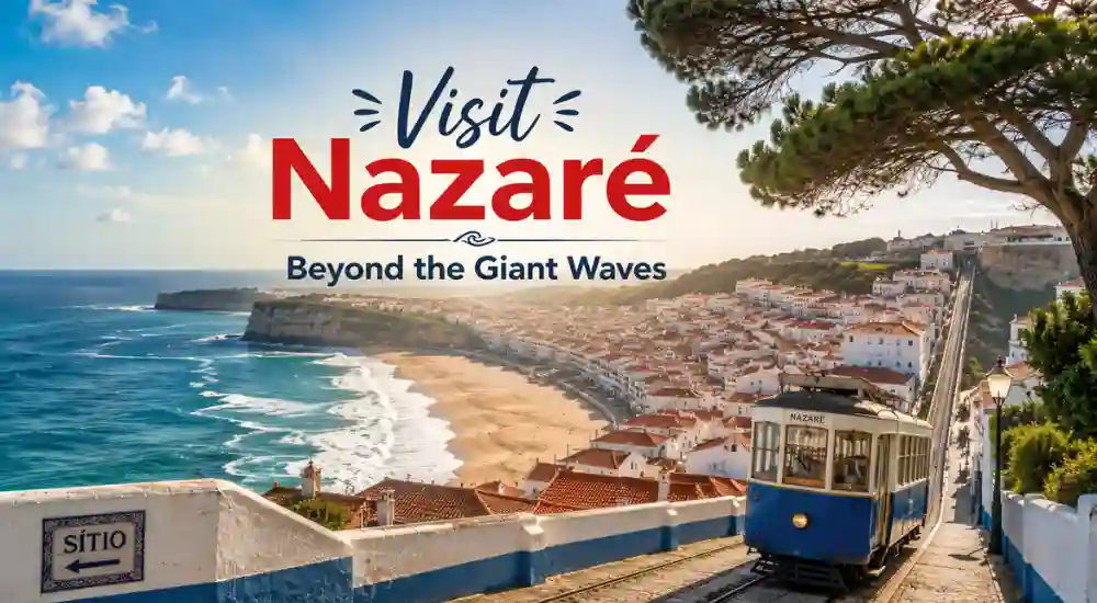 Visit Nazaré Beyond the Giant Waves