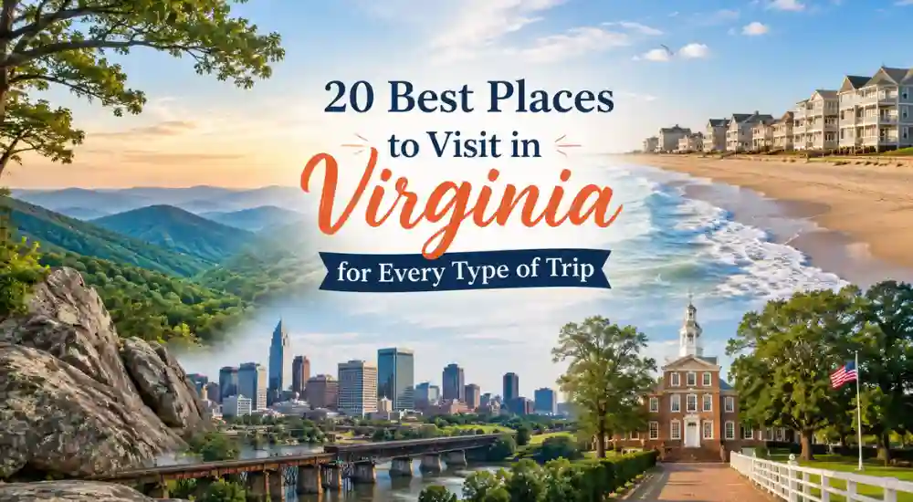 20 Best Places to Visit in Virginia for Every Type of Trip