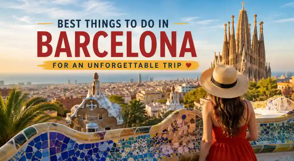 Best Things to Do in Barcelona for an Unforgettable Trip