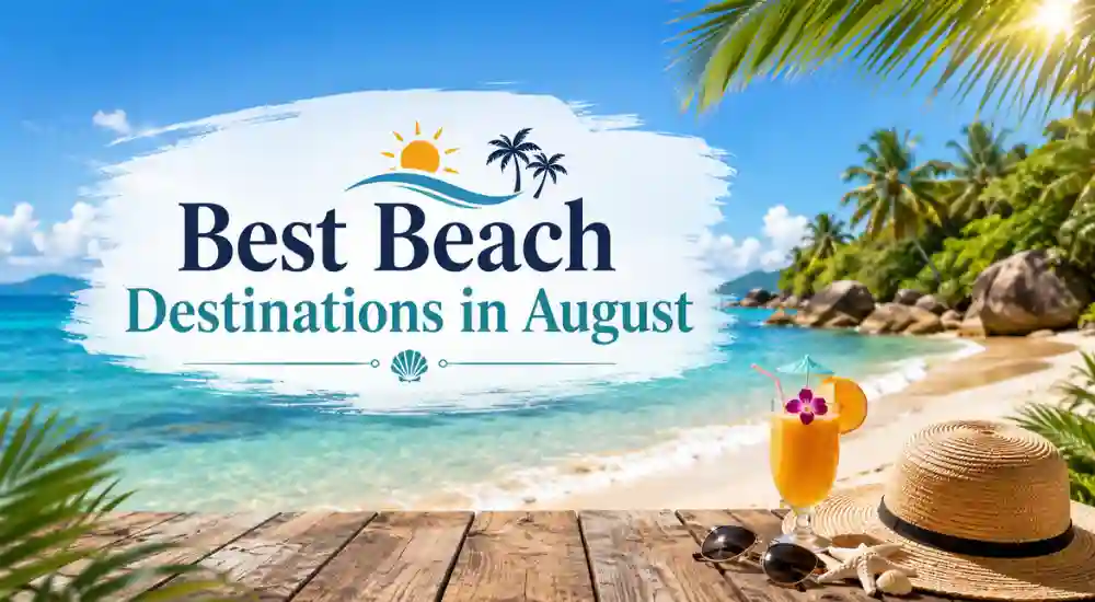 Best Beach Destinations in August