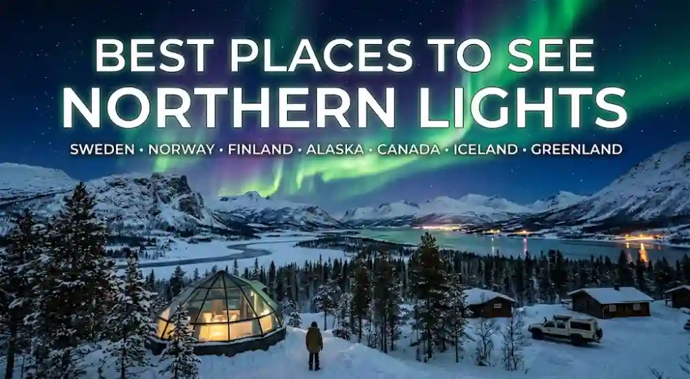 Best Places to See Northern Lights The Ultimate 2026 Guide