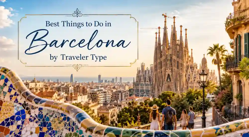 Best Things to Do in Barcelona by Traveler Type