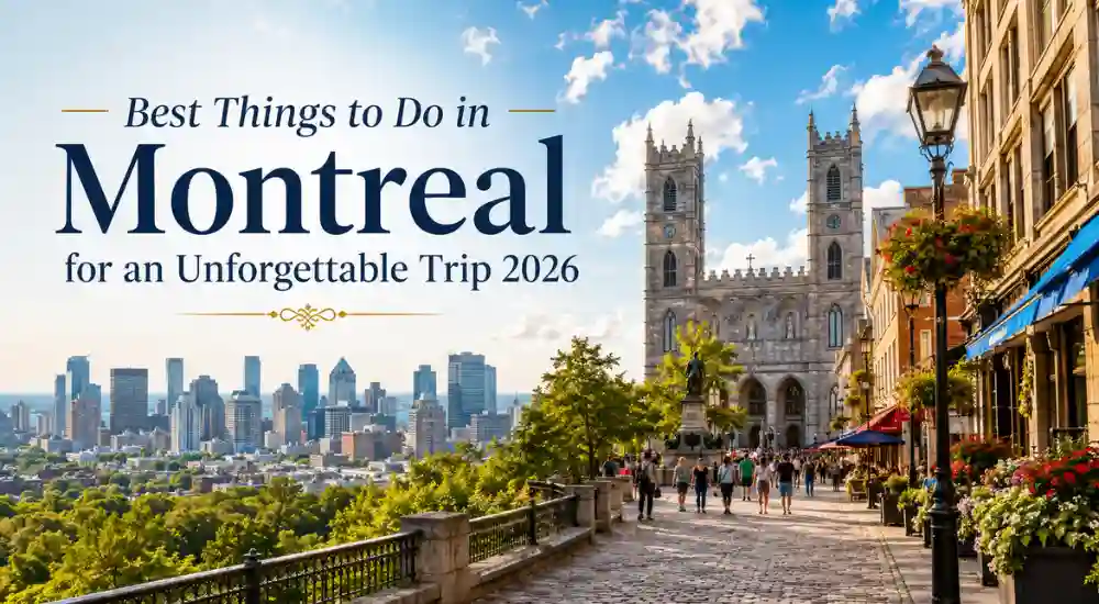 Best Things to Do in Montreal for an Unforgettable Trip 2026