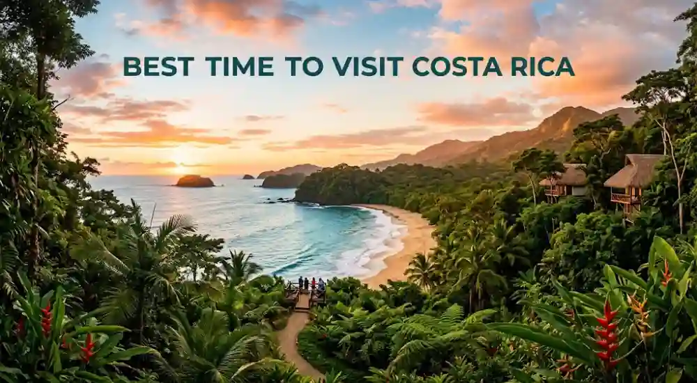 Best Time to Visit Costa Rica