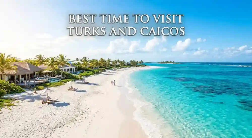Best Time to Visit Turks and Caicos