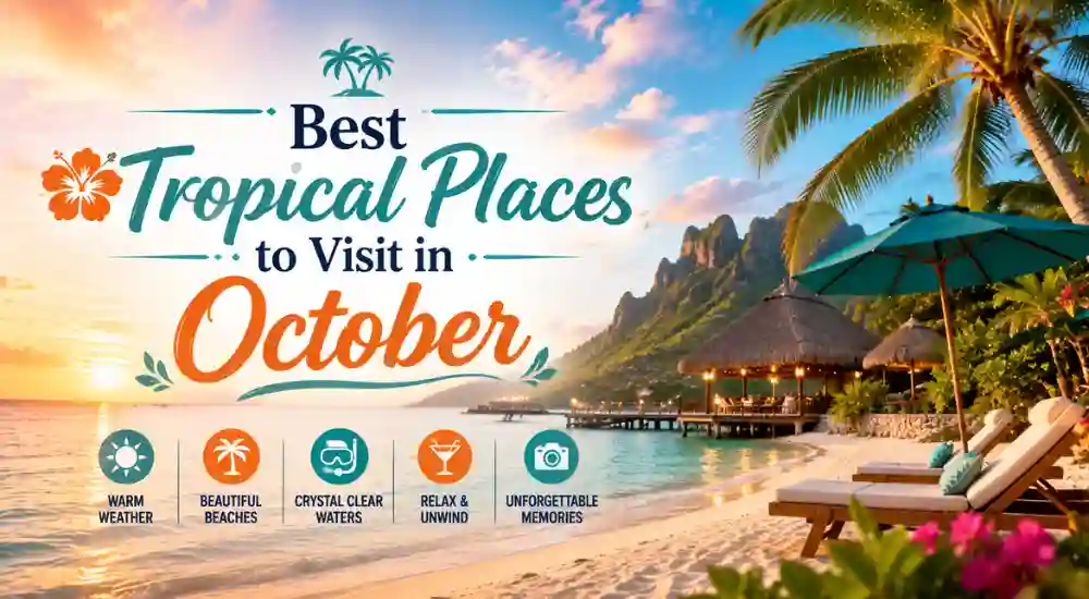 Best Tropical Places to Visit in October