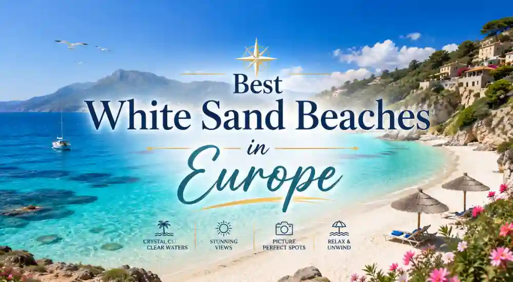 Best White Sand Beaches in Europe