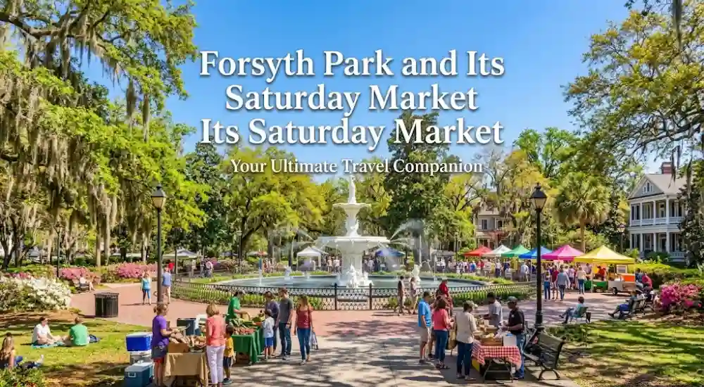 Forsyth Park and Its Saturday Market