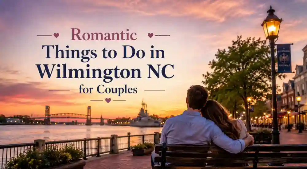 Romantic Things to Do in Wilmington NC for Couples