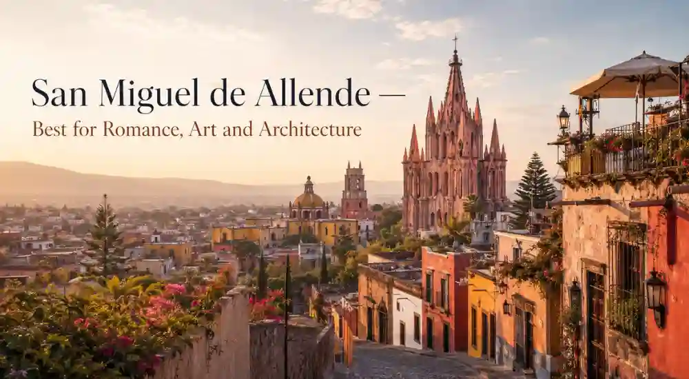 San Miguel de Allende — Best for Romance, Art and Architecture