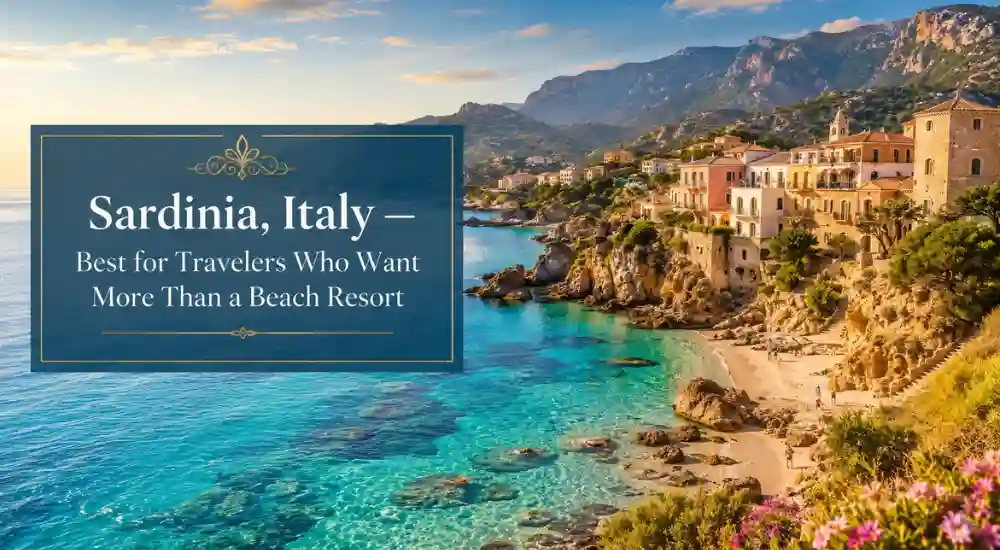Sardinia, Italy — Best for Travelers Who Want More Than a Beach Resort