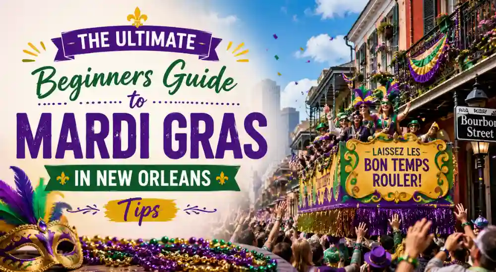 The Ultimate Beginners Guide to Mardi Gras in New Orleans Tips