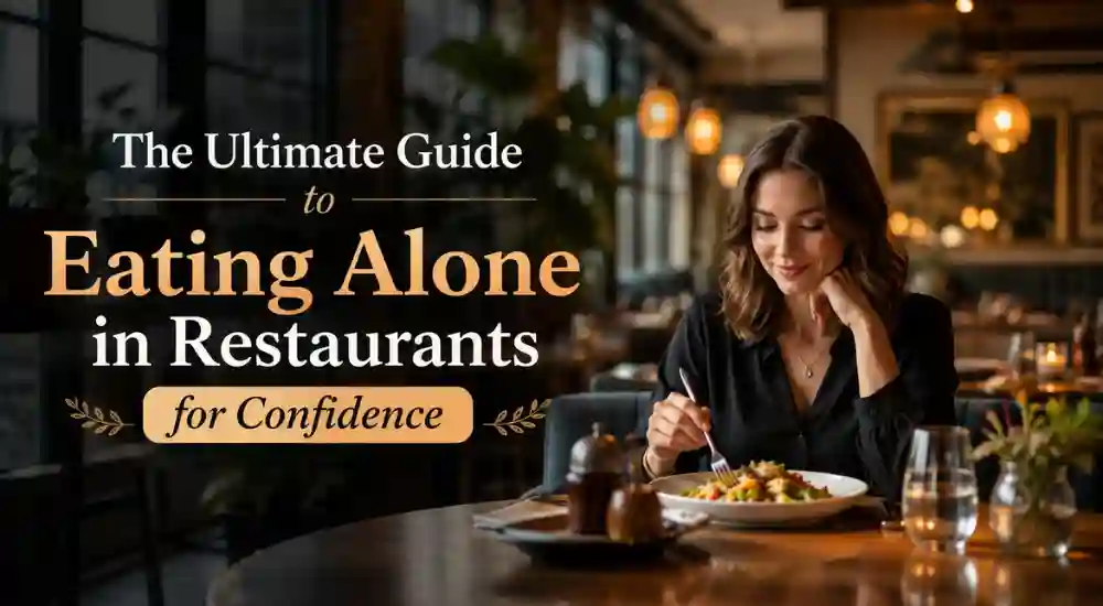 The Ultimate Guide to Eating Alone in Restaurants for Confidence