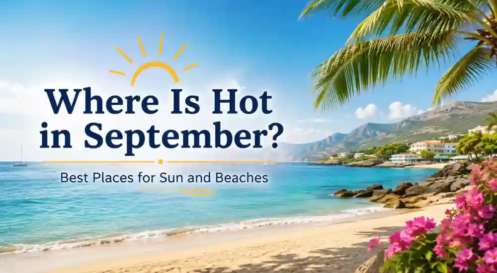 Where Is Hot in September_ Best Places for Sun and Beaches